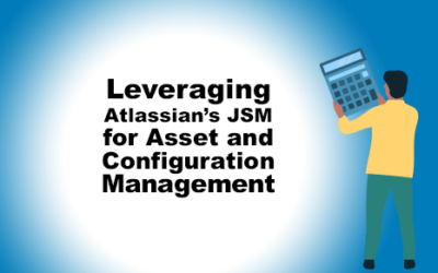 Leveraging Atlassian’s JSM for Asset and Configuration Management