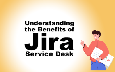 Understanding the Benefits of Jira Service Desk